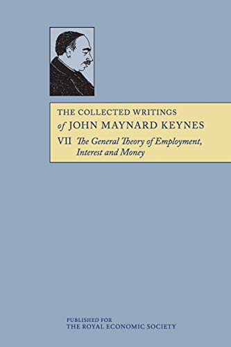 The Collected Writings of John Maynard Keynes: The General Theory of Employment, Interest and Money von Cambridge University Press